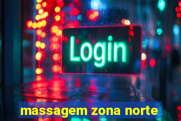 massagem zona norte